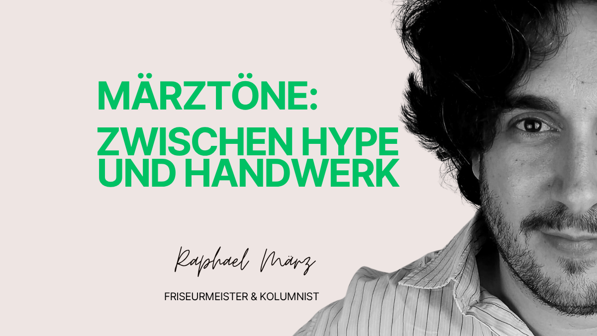 Grafik-Banner der COIFFO-Kolumne „Märztöne: Zwischen Hype und Handwerk“ mit einem Schwarz-Weiß-Porträt von Friseurmeister Raphael März vom Hair Club.